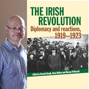 Mervyn O&rsquo;Driscoll, Irish Revolution, Diplomacy & Reactions, 1919-1923