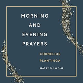 Morning and Evening Prayers Audiolibro Por Cornelius Plantinga Jr. arte de portada