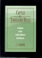 Cattle on a Thousand Hills: A History of the Cattle Industry in Arkansas 1557284393 Book Cover