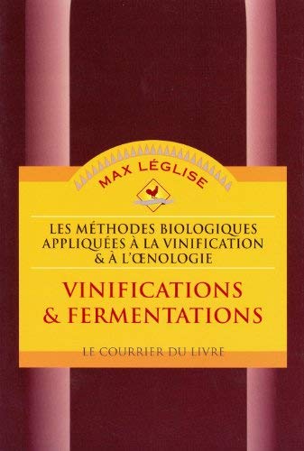 Les méthodes biologiques appliquées à la vinification et à l'oenologie de Léglise. Max (1999) Broché