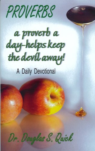 Proverbs a proverb a day-helps keep the devil away!: Douglas S. Quick ...