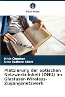Platzierung der optischen Netzwerkeinheit (ONU) im Glasfaser-Wireless-Zugangsnetzwerk (German Edition) 6208769558 Book Cover