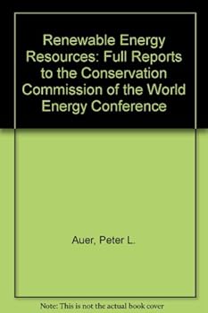 Renewable Energy Resources: Full Reports to the Conservation Commission of the World Energy Conference