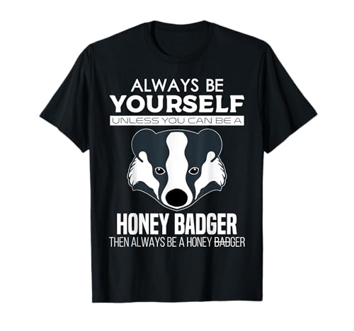 Always Honey Badger Lustiges Tier Männer Frauen Kinder T-Shirt