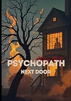 THE PSYCHOPATH NEXT DOOR: behind the smile B0DFMMJRKF Book Cover