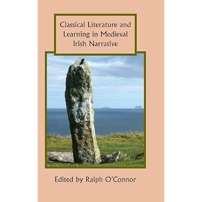 Classical Literature and Learning in Medieval Irish Narrative