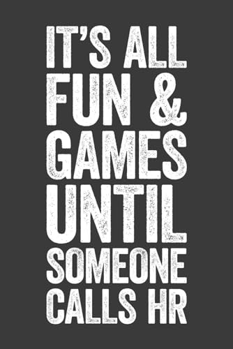 It's All Fun & Games Until Someone Calls HR: 6 x 9 Blank Lined Notebook Journal - Funny Saying Sarcastic Work Gag Gift for Office Coworkers, HR Manager, Team, Boss image 2