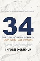 34 But Dealing With Eighteen: Every Young Man's Struggle 1639857478 Book Cover