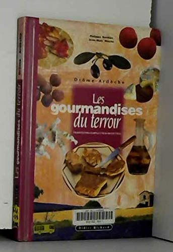 Télécharger Les gourmandises du terroir de la Drôme et de l'Ardèche Francais PDF