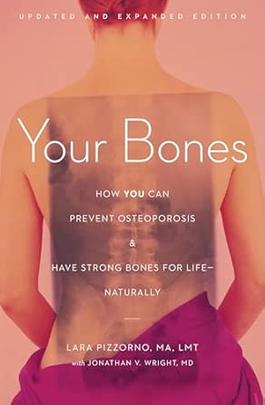 Your Bones: How You Can Prevent Osteoporosis and Have Strong Bones for Lifenaturally Updated, Expanded ed. Edition-Wow! eBook