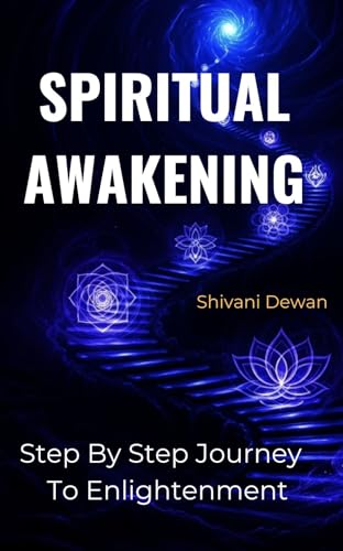 SPIRITUAL AWAKENING: Step By Step Journey To Enlightenment (Spiritual Journey Book 1) (English Edition)