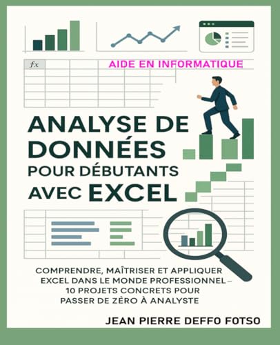 livre Analyse de Données pour Débutants avec Excel: Comprendre, Maîtriser et Appliquer Excel dans le Monde Professionnel — 10 Projets Concrets pour Passer de Zéro à Analyste