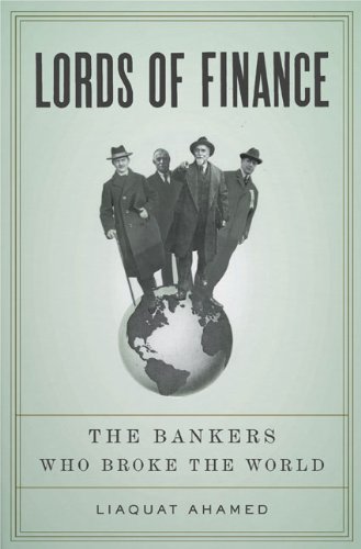 [Lords of Finance: The Bankers Who Broke the World] [By: Ahamed, Liaquat] [January, 2009]