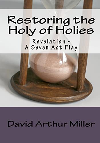 Restoring the Holy of Holies: Revelation - A Seven Act Play
