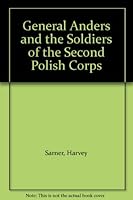 General Anders and the Soldiers of the Second Polish Corps 1888521139 Book Cover