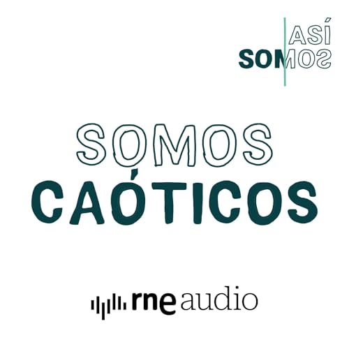 As&iacute; somos - Episodio 11 - Somos ca&oacute;ticos
