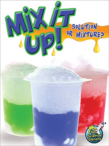 Rourke Educational Media Mix It Up! Solution Or Mixture? (My Science Library)