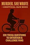 Murder She Wrote - Unofficial Quiz Book: 220 Trivia Questions To Entertain & Challenge Fans (Cool Quiz Books)