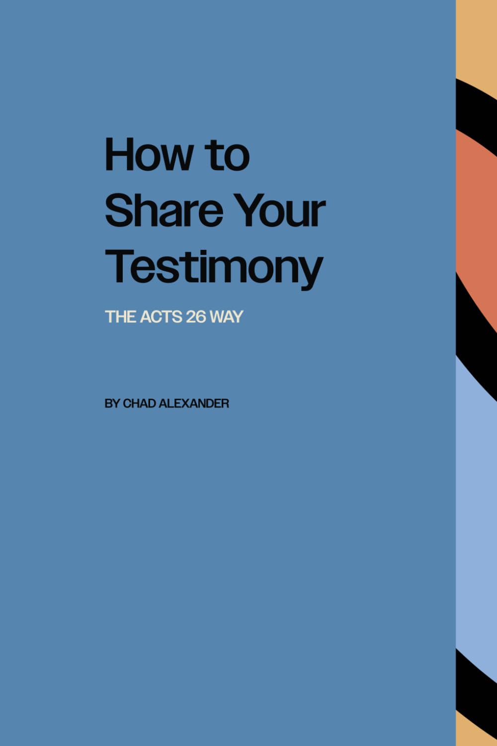 How to Share Your Testimony: The Acts 26 Way