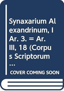 Paperback Synaxarium Alexandrinum, I Ar. 3. = Ar. III, 18: (Ar. III, 18), T. Book