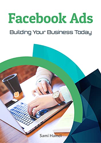 Facebook Ads Building Your Business Today: Facebook ads to scale business
