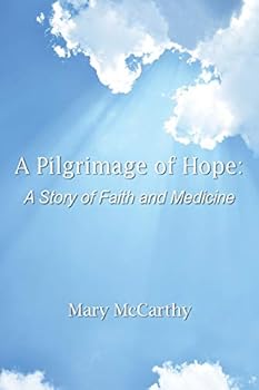 Paperback A Pilgrimage of Hope: A Story of Faith and Medicine Book