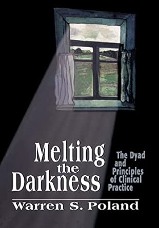 Melting the Darkness: Dyad and Principles of Clinical Practice Melting the Darkness: Dyad and Principles of Clinical Practice book cover