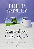 Maravilhosa Gra&Atilde;&sect;a, Philip Yancey