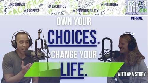 Own Your Choices Change Your Life - With Ana Story
