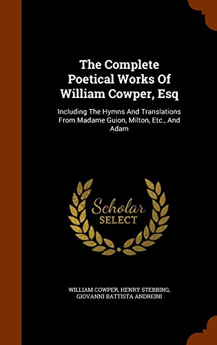 The Complete Poetical Works of William Cowper, ... 1343865999 Book Cover