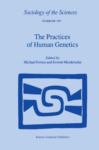The Practices of Human Genetics (Sociology of the Sciences Yearbook Book 21)