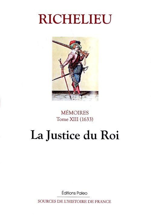 Mémoires: Tome 13, (1633), La Justice du Roi