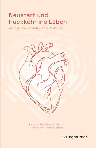 Preisvergleich Produktbild Neustart und Rückkehr ins Leben: nach einem Herzinfarkt mit 31 Jahren
