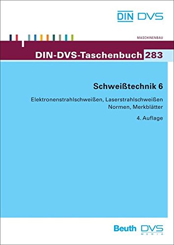 Preisvergleich Produktbild Schweißtechnik 6: Elektronenstrahlschweißen, Laserstrahlschweißen Normen, Richtlinien und Merkblätter (DIN-DVS-Taschenbuch)