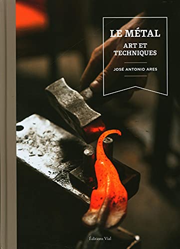 Le métal. Art et techniques
