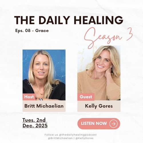 Season 3 Ep 8: Kelly Gores on Surrendering, Acceptance, and Grace as a Healing Practice