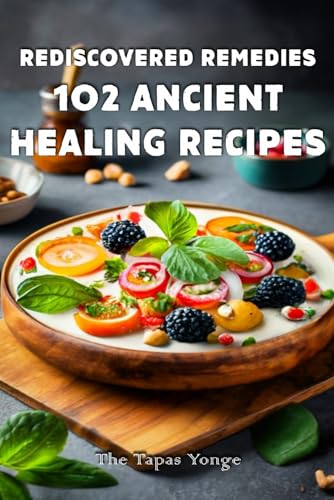 Rediscovered Remedies: 102 Ancient Healing Recipes