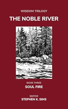 Paperback The Noble River: Wisdom Trilogy - Book Three - Soul Fire Book