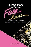 Fifty Two Shades of Fearless: Powerful Declarations for the Purpose Driven Woman 1519536585 Book Cover