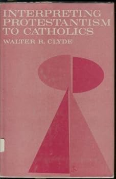 Hardcover Interpreting Protestantism to Catholic Book