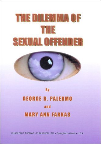Buy The Dilemma of the Sexual Offender (American Series in Behavioral Science and Law, 1101,) — BookShops.in