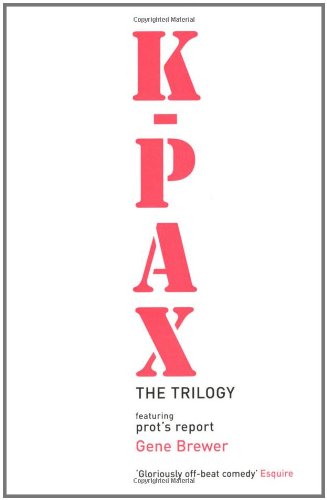 K Pac Book K-Pax: The Trilogy, featuring Prot's Report: Amazon.co.uk: Brewer, Gene ...