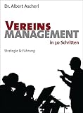  Vereinsmanagement in 30 Schritten: Strategie & Führung