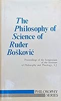 The Philosophy of Science of Roger Joseph Boscovich (Philosophy series) 0823206025 Book Cover