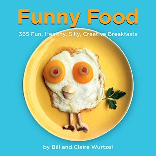 Funny Food: 365 Fun, Healthy, Silly, Creative Breakfasts by Bill Wurtzel (Mar 27 2012)      Hardcover – January 1, 1800