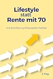 Lifestyle statt Rente mit 70: In 6 Schritten zur finanziellen Freiheit