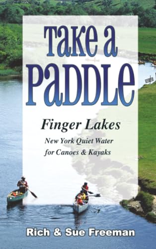Take a Paddle—Finger Lakes: Quiet Water for Canoes and Kayaks in New York's Finger Lakes