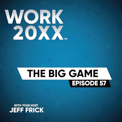The Big Game: Worst to First &ndash; Culture, Talent, Champions | Work 20XX Ep57