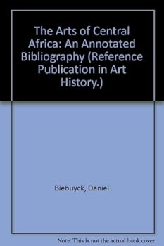 Hardcover The Arts of Central Africa: An Annotated Bibliography (Reference Publication in Art History.) Book