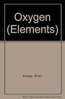 Oxygen (Elements) 1869860543 Book Cover